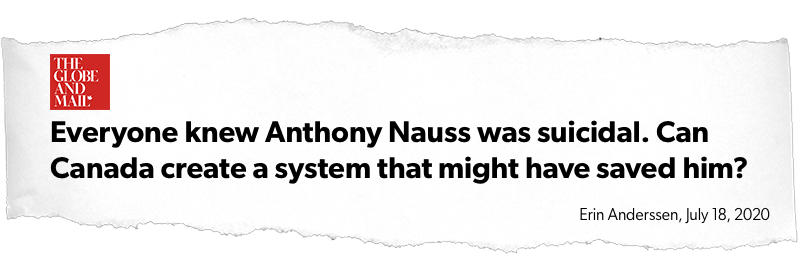 Everyone knew Anthony Nauss was suicidal. Can Canada create a system that might have saved him? - The Globe and Mail